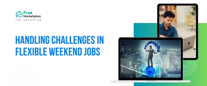 Handling Challenges in Flexible Weekend Jobs